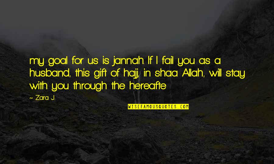 For My Husband Quotes By Zara J.: my goal for us is jannah. If I For My Husband Quotes By Zara J.: my goal for us is jannah. If I