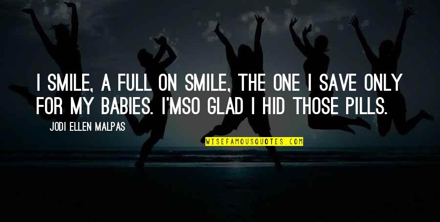 For My Only One Quotes By Jodi Ellen Malpas: I smile, a full on smile, the one