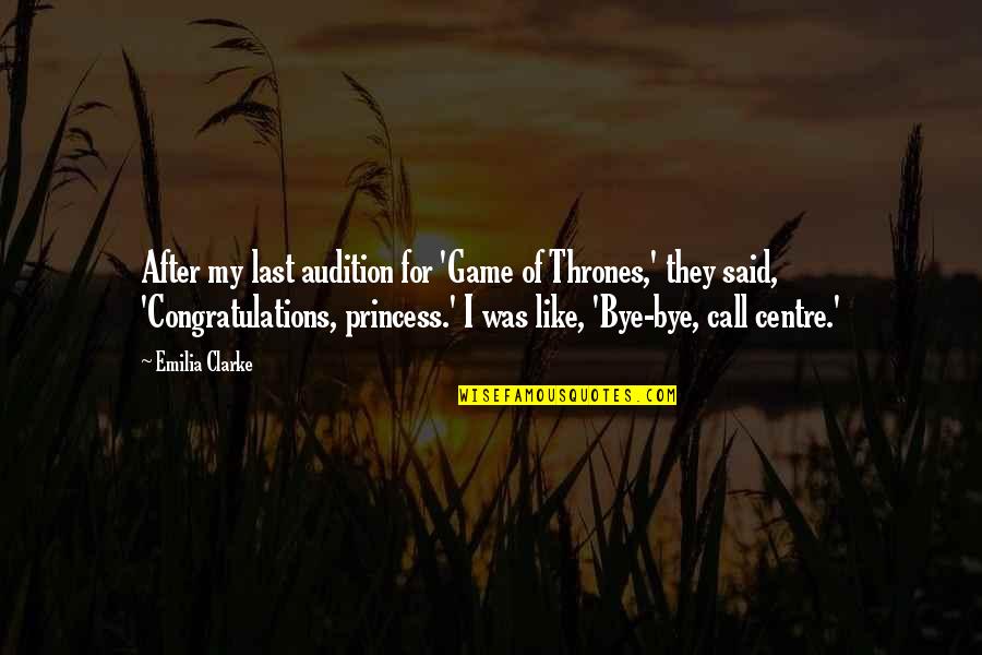 For My Princess Quotes By Emilia Clarke: After my last audition for 'Game of Thrones,' For My Princess Quotes By Emilia Clarke: After my last audition for 'Game of Thrones,'