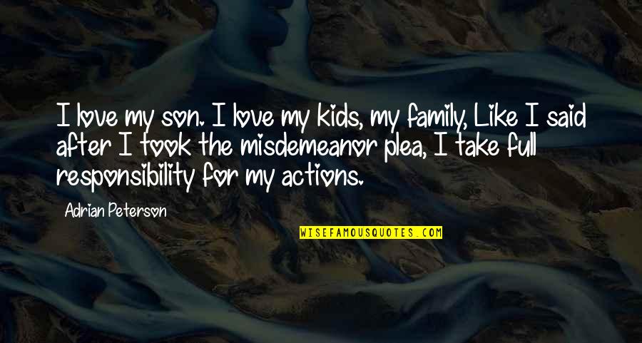 For My Son Quotes By Adrian Peterson: I love my son. I love my kids,