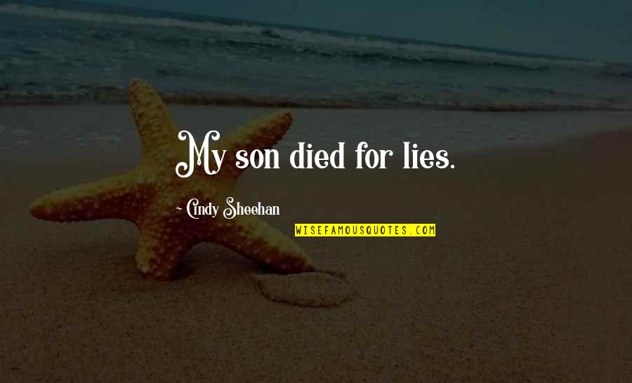 For My Son Quotes By Cindy Sheehan: My son died for lies.