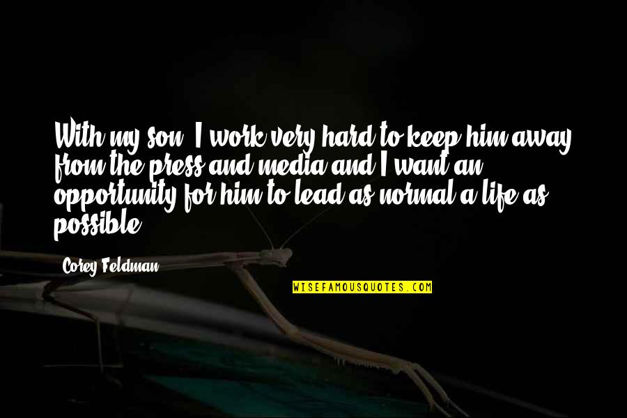 For My Son Quotes By Corey Feldman: With my son, I work very hard to For My Son Quotes By Corey Feldman: With my son, I work very hard to