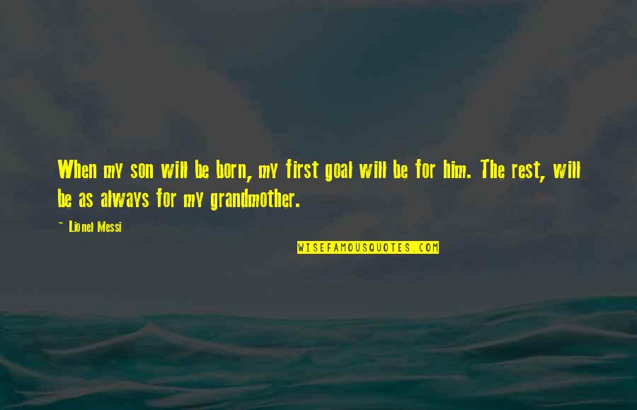 For My Son Quotes By Lionel Messi: When my son will be born, my first