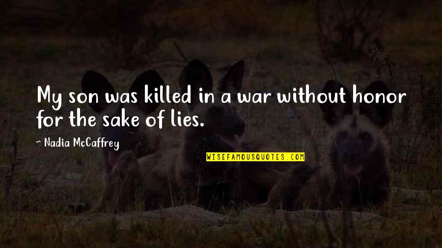 For My Son Quotes By Nadia McCaffrey: My son was killed in a war without For My Son Quotes By Nadia McCaffrey: My son was killed in a war without