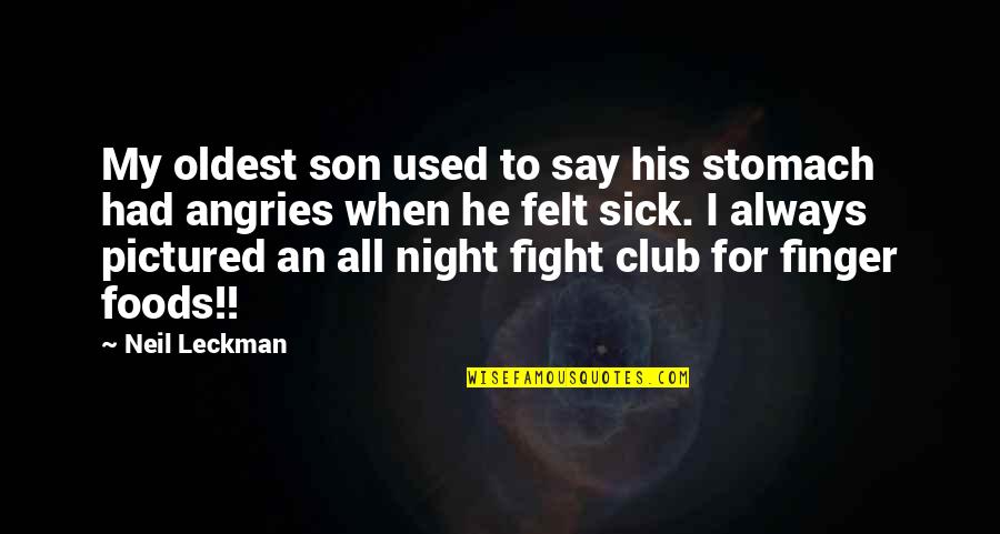 For My Son Quotes By Neil Leckman: My oldest son used to say his stomach For My Son Quotes By Neil Leckman: My oldest son used to say his stomach