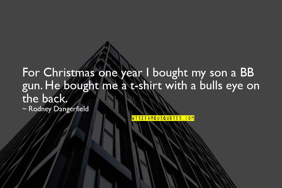 For My Son Quotes By Rodney Dangerfield: For Christmas one year I bought my son