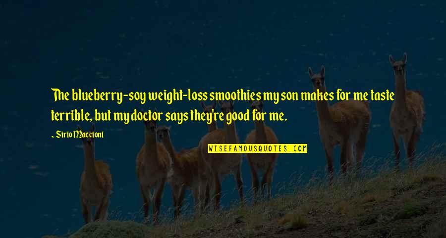 For My Son Quotes By Sirio Maccioni: The blueberry-soy weight-loss smoothies my son makes for