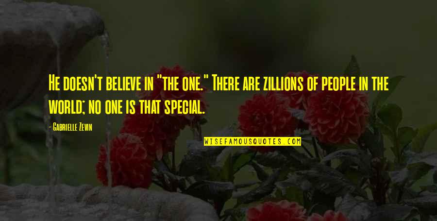 For My Special One Quotes By Gabrielle Zevin: He doesn't believe in "the one." There are For My Special One Quotes By Gabrielle Zevin: He doesn't believe in "the one." There are