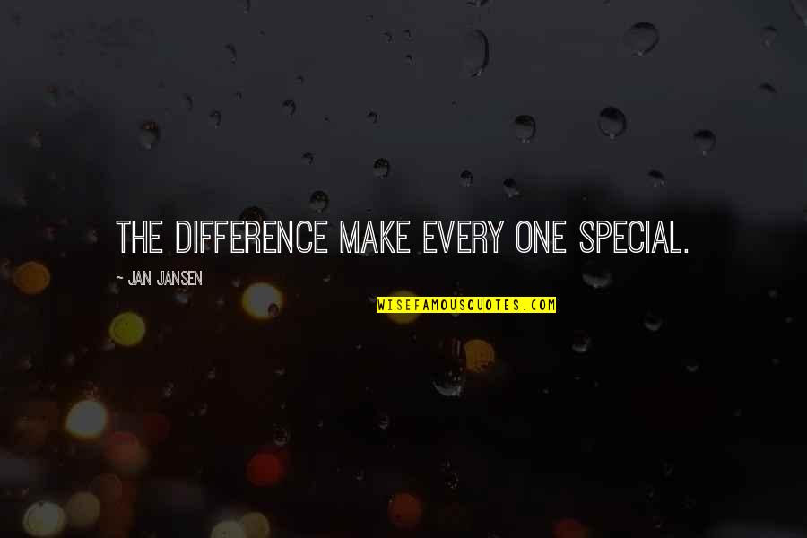 For My Special One Quotes By Jan Jansen: The difference make every one Special. For My Special One Quotes By Jan Jansen: The difference make every one Special.