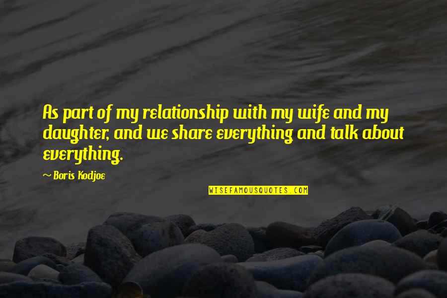For My Wife And Daughter Quotes By Boris Kodjoe: As part of my relationship with my wife