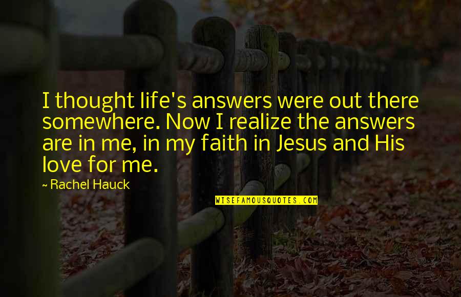 For Now Quotes By Rachel Hauck: I thought life's answers were out there somewhere. For Now Quotes By Rachel Hauck: I thought life's answers were out there somewhere.