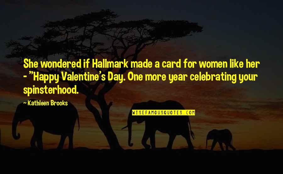 For One Day More Quotes By Kathleen Brooks: She wondered if Hallmark made a card for