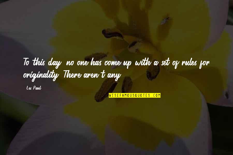 For One Day Quotes By Les Paul: To this day, no one has come up