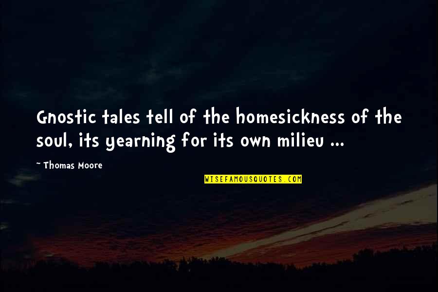 For One More Day Mitch Quotes By Thomas Moore: Gnostic tales tell of the homesickness of the