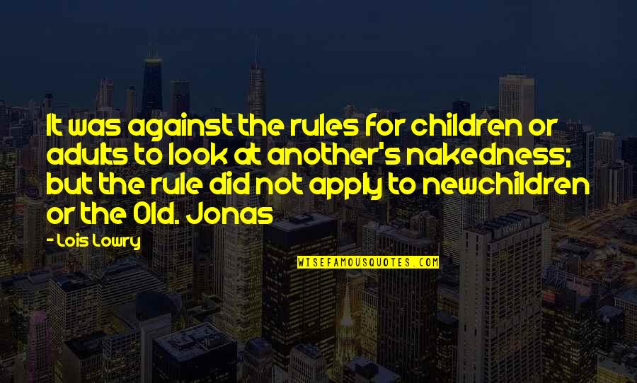 For Or Against Quotes By Lois Lowry: It was against the rules for children or