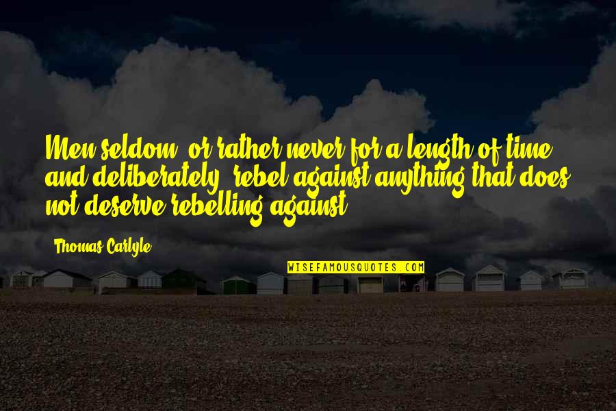 For Or Against Quotes By Thomas Carlyle: Men seldom, or rather never for a length