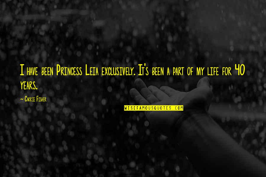 For Princess Quotes By Carrie Fisher: I have been Princess Leia exclusively. It's been
