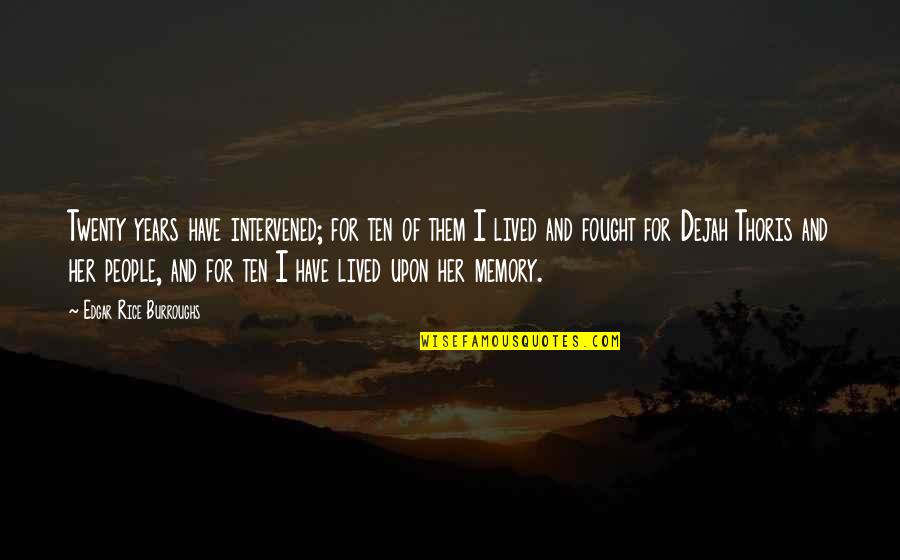 For Princess Quotes By Edgar Rice Burroughs: Twenty years have intervened; for ten of them For Princess Quotes By Edgar Rice Burroughs: Twenty years have intervened; for ten of them