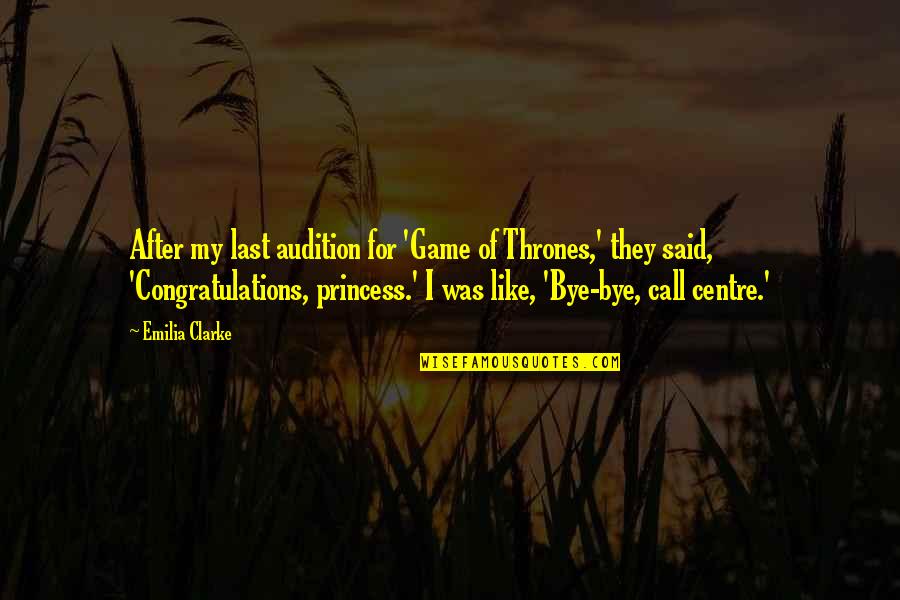 For Princess Quotes By Emilia Clarke: After my last audition for 'Game of Thrones,' For Princess Quotes By Emilia Clarke: After my last audition for 'Game of Thrones,'