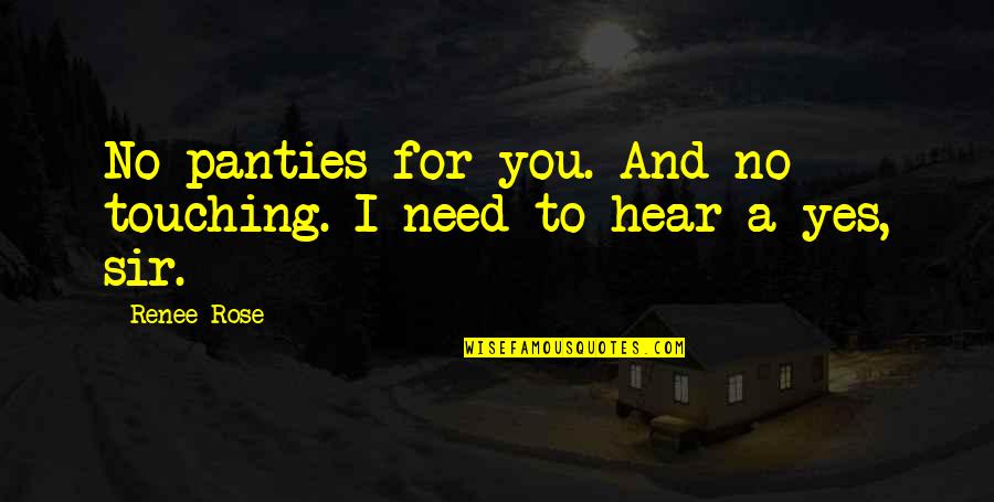 For Princess Quotes By Renee Rose: No panties for you. And no touching. I