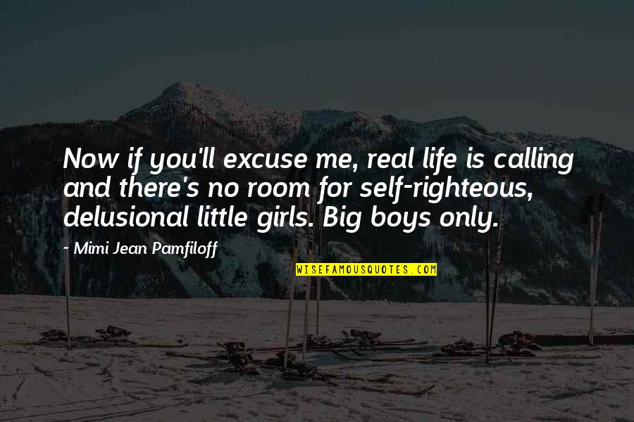 For Real Quotes By Mimi Jean Pamfiloff: Now if you'll excuse me, real life is
