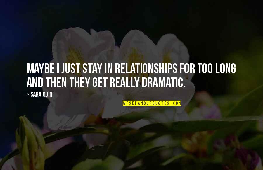 For Real Quotes By Sara Quin: Maybe I just stay in relationships for too