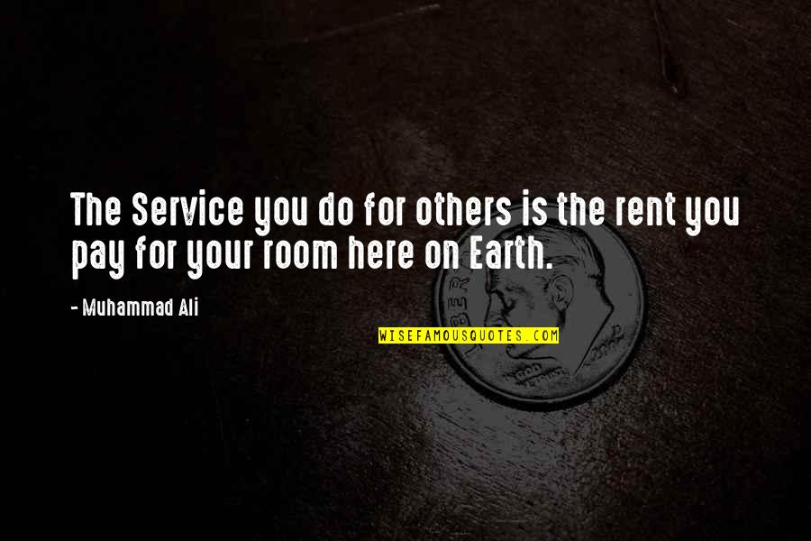 For Rent Quotes By Muhammad Ali: The Service you do for others is the