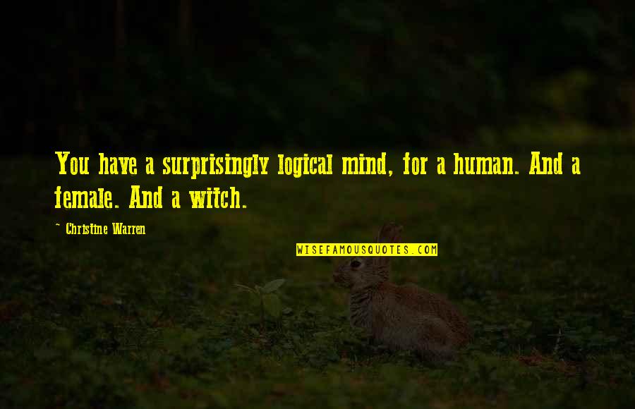 For Romance Quotes By Christine Warren: You have a surprisingly logical mind, for a