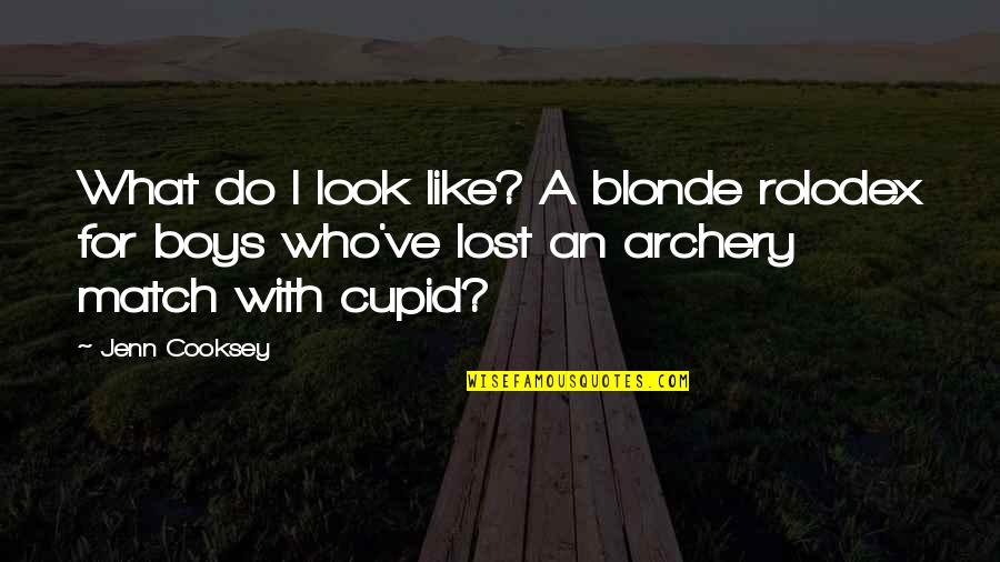For Romance Quotes By Jenn Cooksey: What do I look like? A blonde rolodex