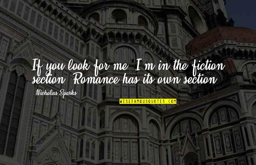 For Romance Quotes By Nicholas Sparks: If you look for me, I'm in the