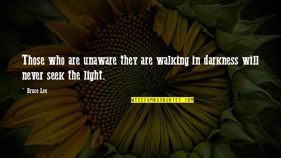 For Son Birthday Quotes By Bruce Lee: Those who are unaware they are walking in