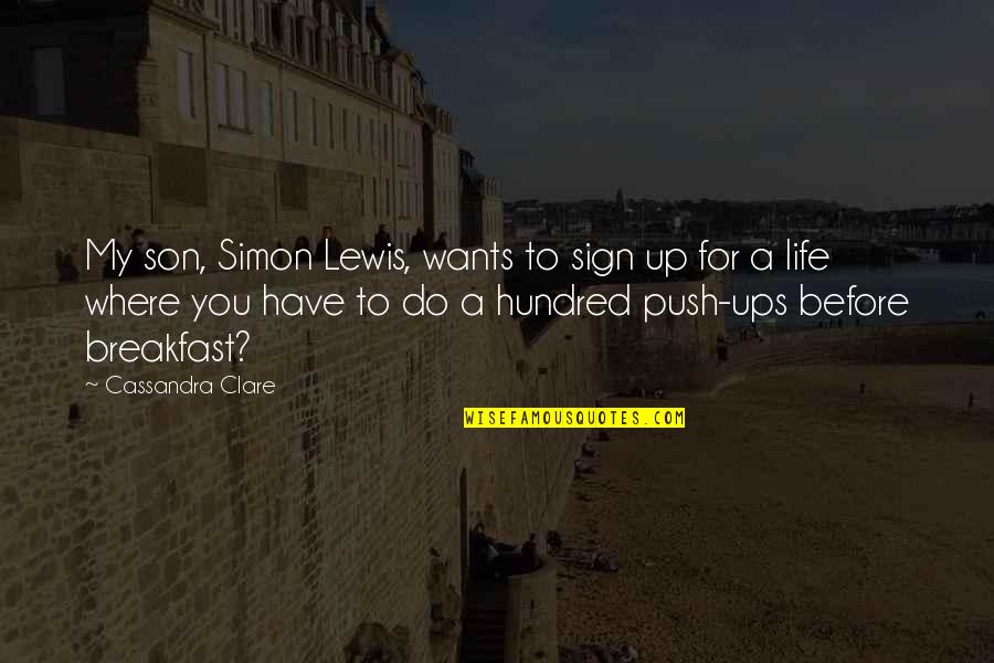 For Son Quotes By Cassandra Clare: My son, Simon Lewis, wants to sign up