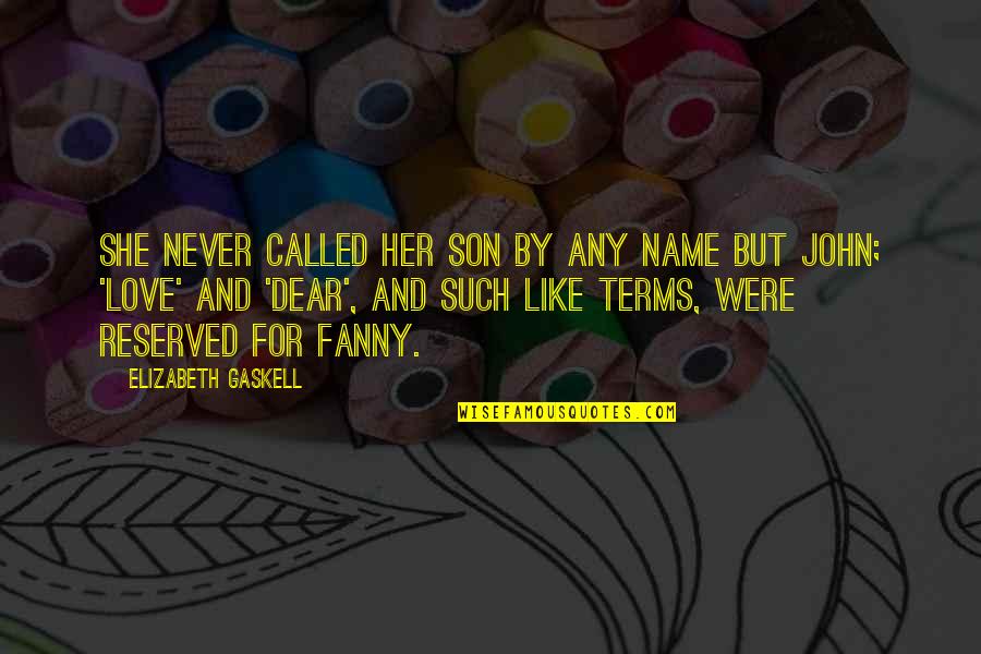 For Son Quotes By Elizabeth Gaskell: She never called her son by any name
