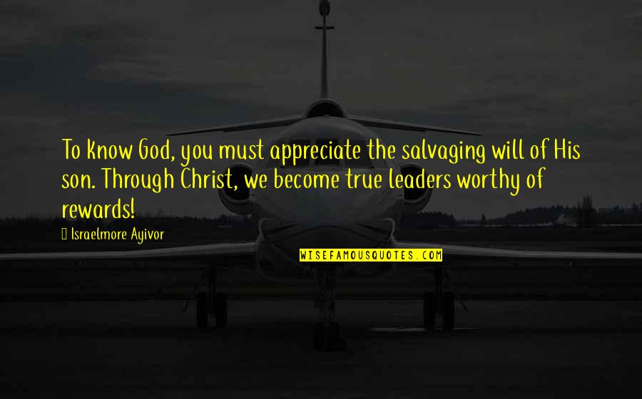 For Son Quotes By Israelmore Ayivor: To know God, you must appreciate the salvaging