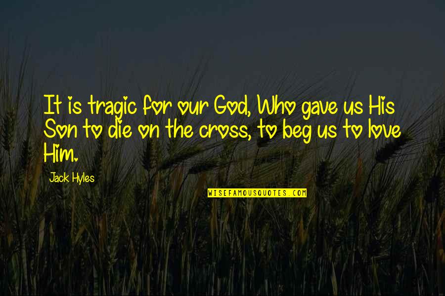 For Son Quotes By Jack Hyles: It is tragic for our God, Who gave