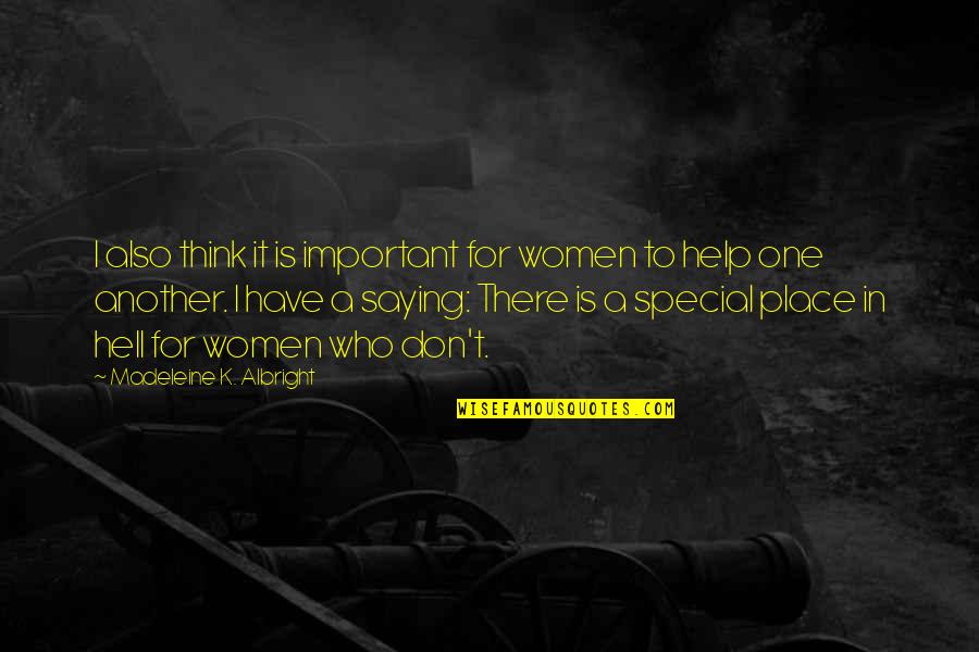 For Special One Quotes By Madeleine K. Albright: I also think it is important for women