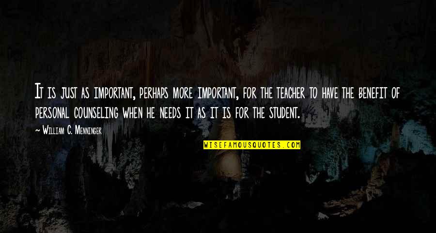 For Teacher Quotes By William C. Menninger: It is just as important, perhaps more important, For Teacher Quotes By William C. Menninger: It is just as important, perhaps more important,