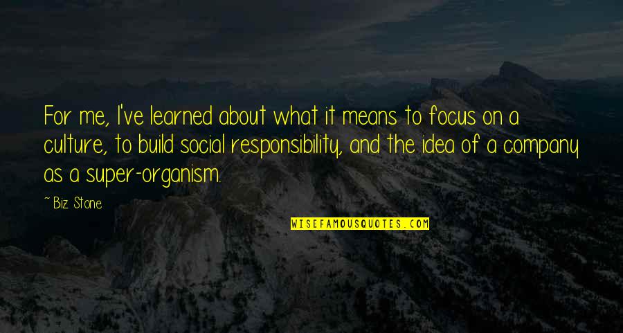 For The Culture Quotes By Biz Stone: For me, I've learned about what it means For The Culture Quotes By Biz Stone: For me, I've learned about what it means