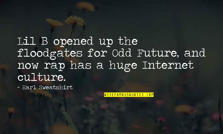 For The Culture Quotes By Earl Sweatshirt: Lil B opened up the floodgates for Odd For The Culture Quotes By Earl Sweatshirt: Lil B opened up the floodgates for Odd