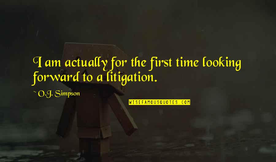 For The First Time Quotes By O.J. Simpson: I am actually for the first time looking