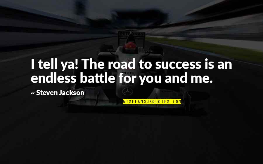 For The Haters Quotes By Steven Jackson: I tell ya! The road to success is For The Haters Quotes By Steven Jackson: I tell ya! The road to success is