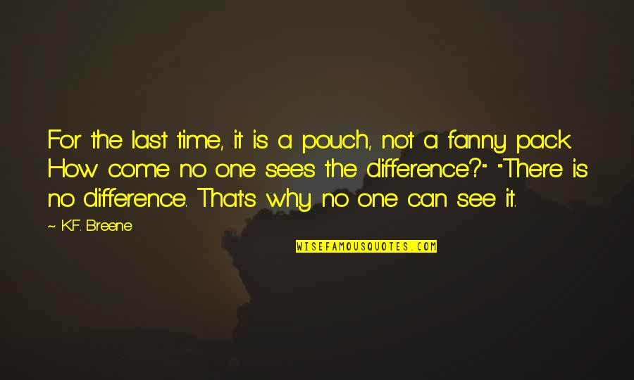 For The Last Time Quotes By K.F. Breene: For the last time, it is a pouch,
