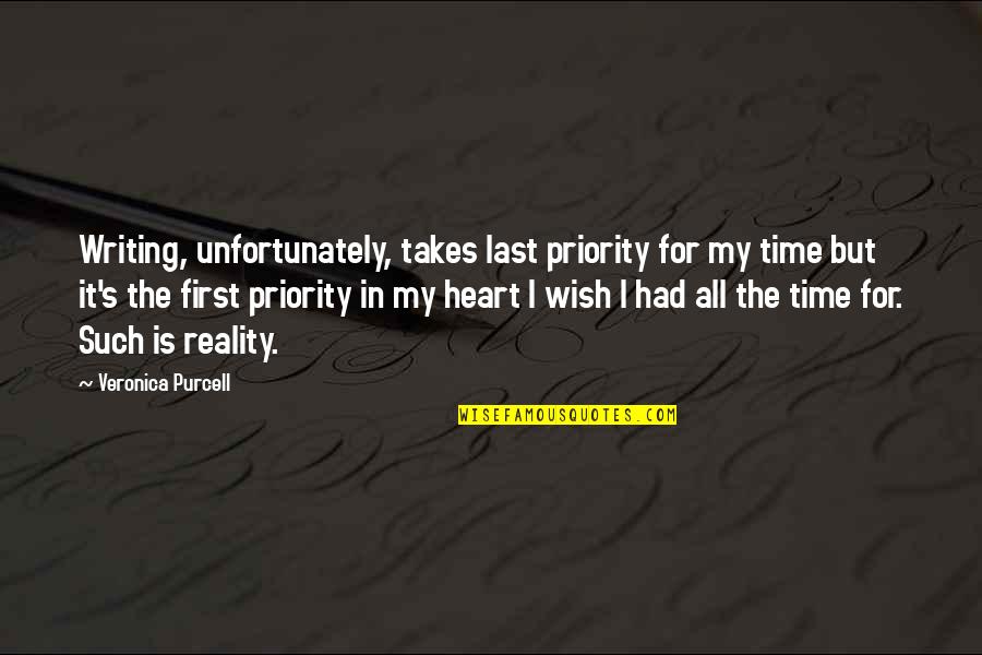 For The Last Time Quotes By Veronica Purcell: Writing, unfortunately, takes last priority for my time