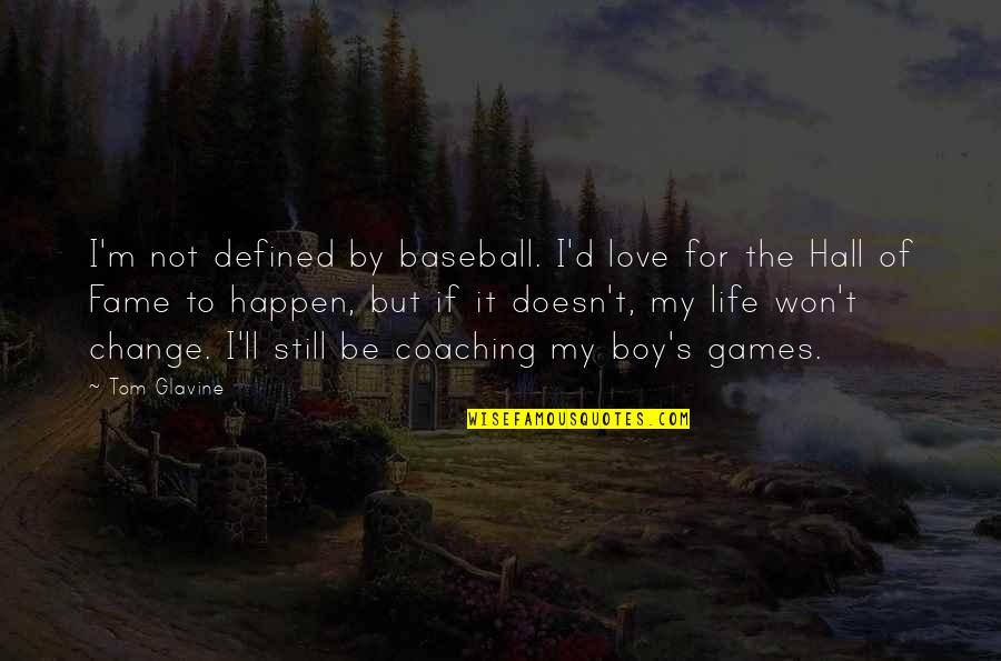For The Love Of Baseball Quotes By Tom Glavine: I'm not defined by baseball. I'd love for For The Love Of Baseball Quotes By Tom Glavine: I'm not defined by baseball. I'd love for