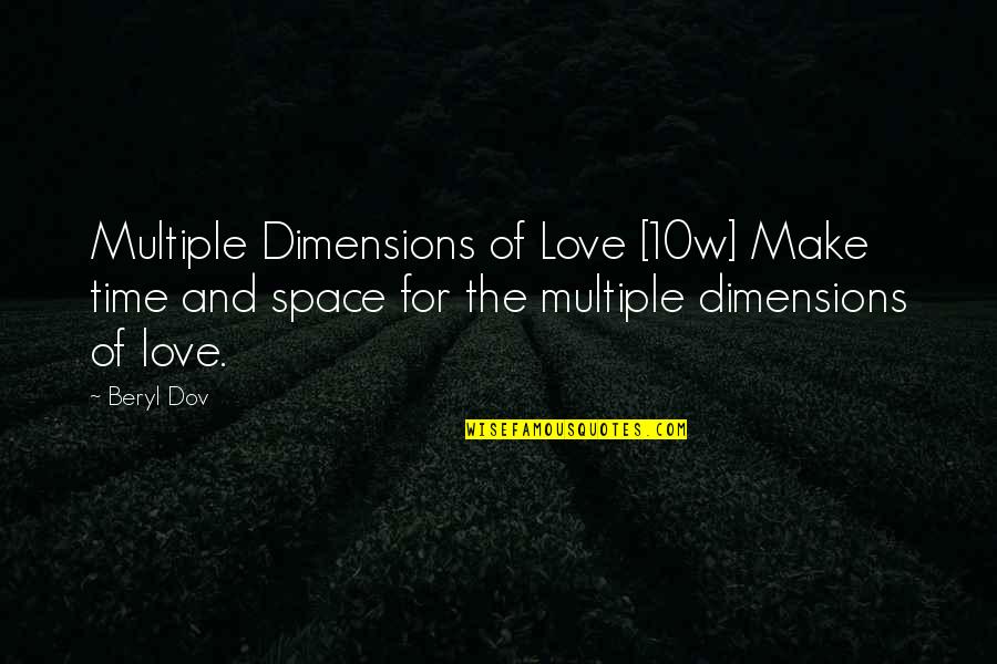 For The Love Quotes By Beryl Dov: Multiple Dimensions of Love [10w] Make time and