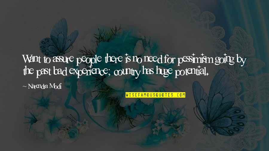 For The People By The People Quotes By Narendra Modi: Want to assure people there is no need For The People By The People Quotes By Narendra Modi: Want to assure people there is no need