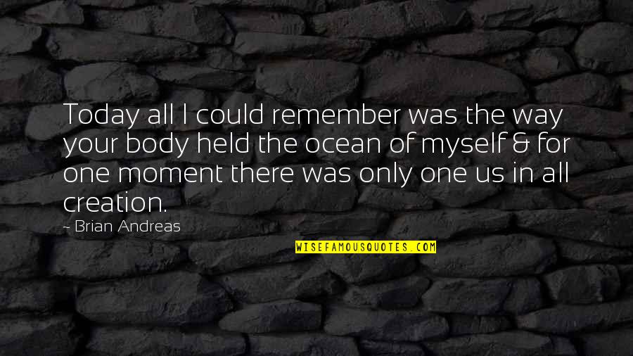 For Today Quotes By Brian Andreas: Today all I could remember was the way