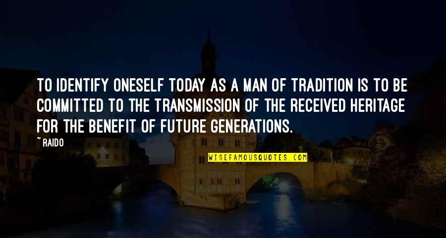 For Today Quotes By Raido: To identify oneself today as a man of