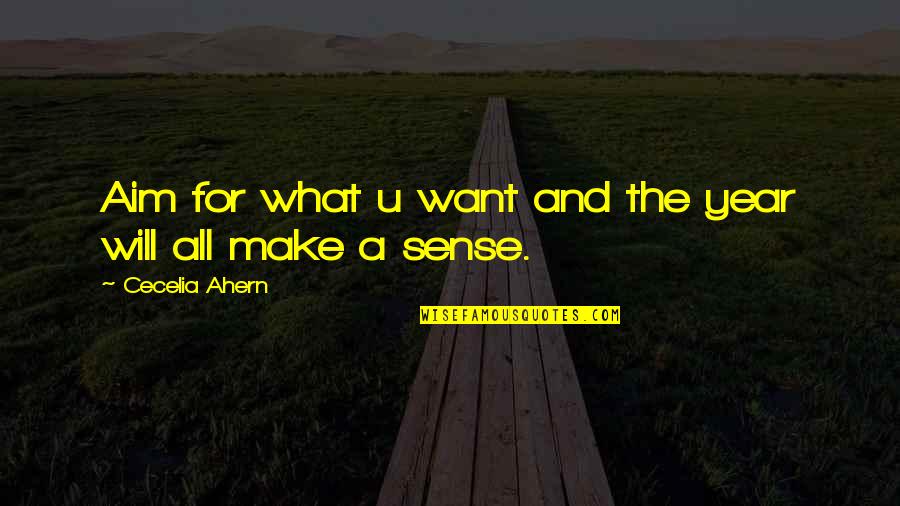 For U Quotes By Cecelia Ahern: Aim for what u want and the year