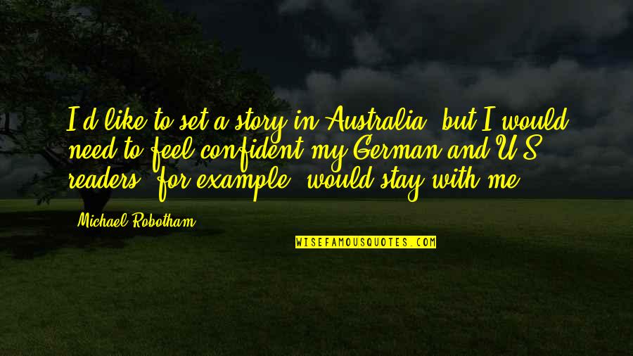 For U Quotes By Michael Robotham: I'd like to set a story in Australia,